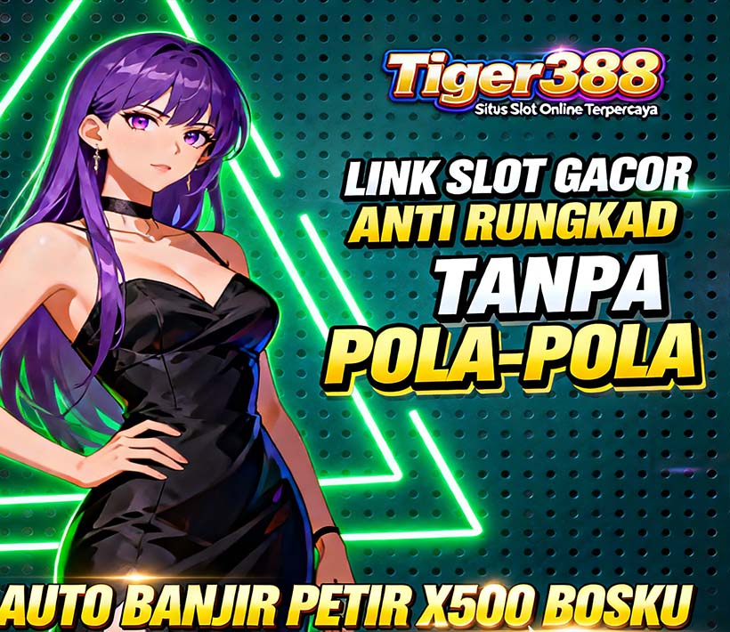 Tiger388 Slot BSI Online Gampang Menang Tanpa Ribet